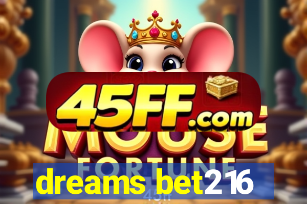 dreams bet216